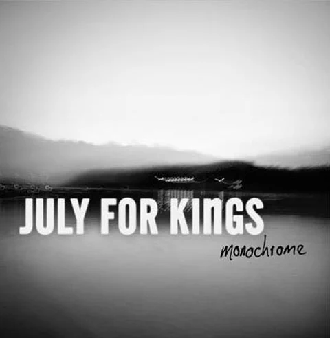 Album: July For Kings - Monochrome